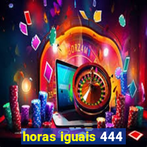 horas iguais 444